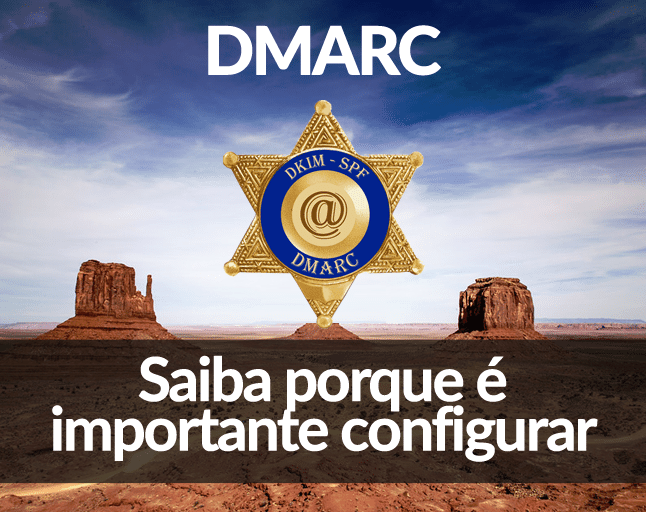 DMARC – Saiba porque é importante configurar