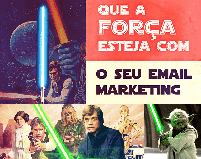 Que a força esteja com seus disparos de email marketing