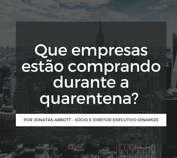 Que empresas estão comprando durante a quarentena?